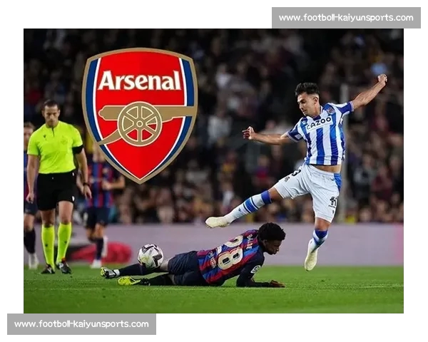 阿森纳 6500 万欧签祖比门迪 分三期锁定西甲顶级后腰